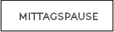 MITTAGSPAUSE